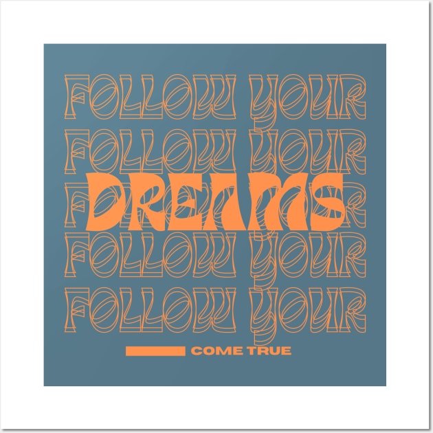 Follow your dreams! Wall Art by NTGraphics